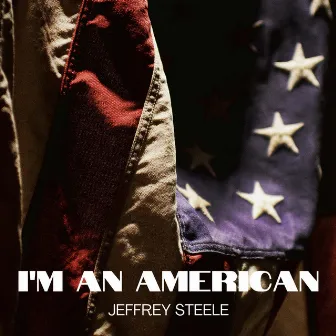 I'm an American by Jeffrey Steele