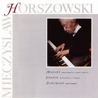 Mozart: Sonata In D Major, K.576, Sonata in F Major, K.332 / Chopin: Nocturen In B Minor, Two Mazurkas / Schumann: Arabeske, Kinderszenen by Mieczysław Horszowski