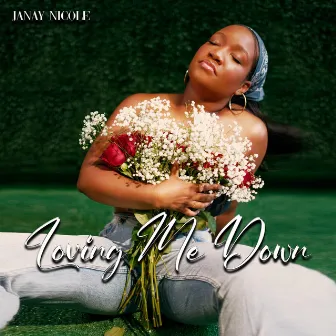 Loving me down by Janay Nicole