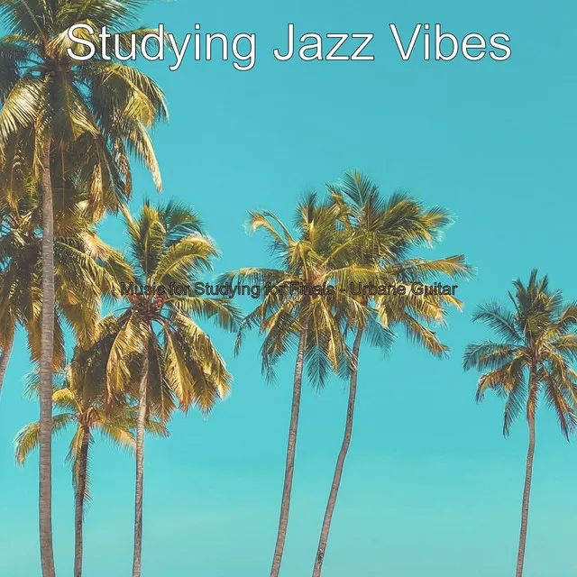 Music for Studying for Finals - Urbane Guitar