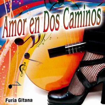 Amor en Dos Caminos - Single by Furia Gitana