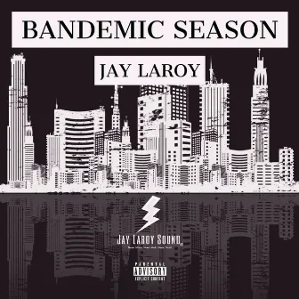 Bandemic Season by Jay Laroy