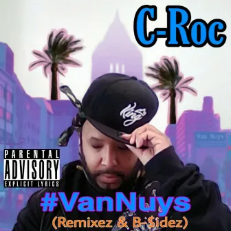 #VanNuys (Remixez & B-$idez) by C-Roc from 818