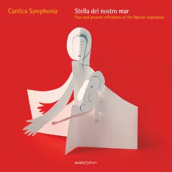 Vocal Music - Past and Present Reflections of the Marian Inspiration by Cantica Symphonia