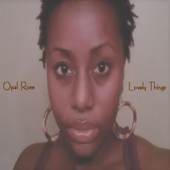 Lovely Things by Opal Rose