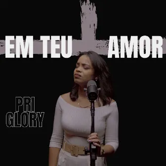 Em Teu Amor by Pri Glory