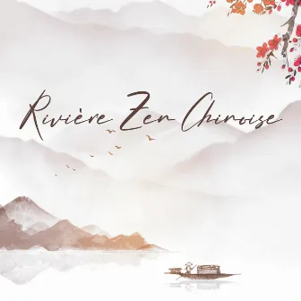 Rivière Zen Chinoise: Nature apaisante et sons de flûte by Oasis de Musique Zen