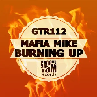 Burning Up by Mafia Mike