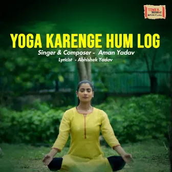 Yoga Karenge Hum Log - Single by Aman Yadav