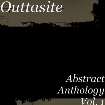 Abstract Anthology Vol. 1 by Outtasite