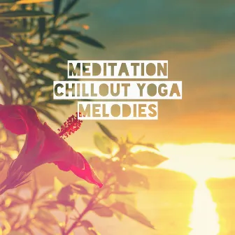 Meditation Chillout Yoga Melodies by Yoga Chill