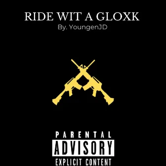 RIDE WIT A GLOXK by YoungenJD