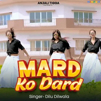 Mard Ko Dard by Dilu Dilwala