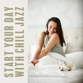 Start Your Day with Chill Jazz: Exhilarating Jazz, Smooth Lounge by Special Jazz Creator