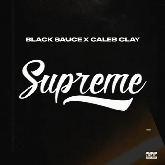 SUPREME (Body Bad) by Black Sauce