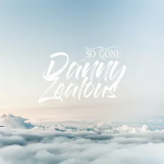 So Gone by Danny Zealous