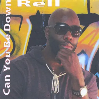 Can You Be Down by Rell