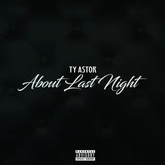 About Last Night, Vol. 1 by Ty Astor