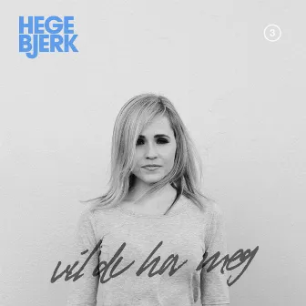 Vil Du Ha Meg? by Hege Bjerk