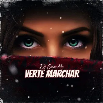 Verte Marchar by Dj Cesar MX