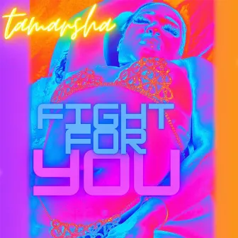 Fight For You by Tamarsha