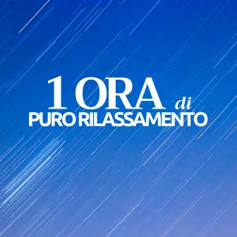 1 ORA di Puro Rilassamento - la Fonte della Felicità, Serenità e Pace Interiore by Meditazione