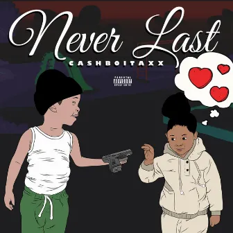 Never Last by Cashboitaxx