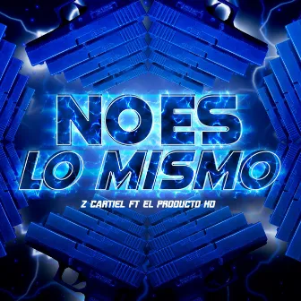 No Es Lo Mismo by Z Cartiel