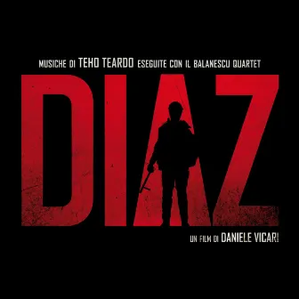 Diaz (feat. Il balanescu quartet) [Un film di Daniele Vicari] by Teho Teardo