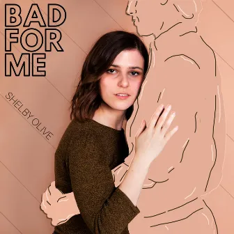 Bad for Me by Shelby Olive