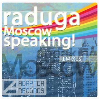 Moscow Speaking! (Remixes) by Raduga