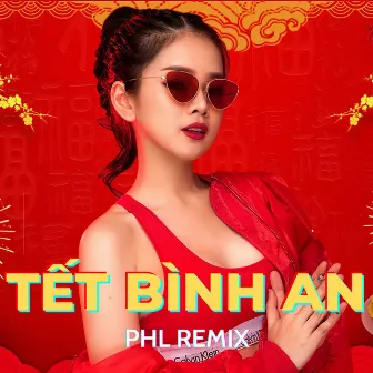 Một Năm Cũ Đã Qua Remix - Tết Bình An (PHL Remix) by PHL Remix