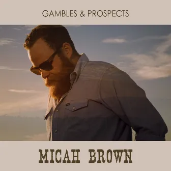 Gambles & Prospects by Micah Brown