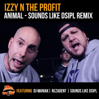 Animal (Sounds Like Dsipl Remix) by Izzy n The Profit