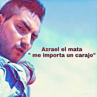 Me Importa un Carajo by Azrael El Mata