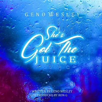 She's Got the Juice by Geno Wesley