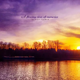 A Flowing River Of Memories by Sunset Flower