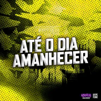 Até o Dia Amanhecer by DJ Okl