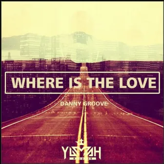 Where Is the Love by Danny Groove