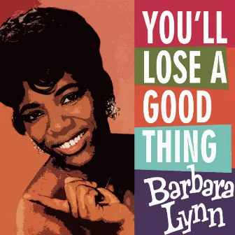 You'll Lose A Good Thing by Barbara Lynn