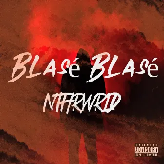 Blasé blasé by NTHRWRLD