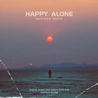 Happy Alone by Shriram Sachi