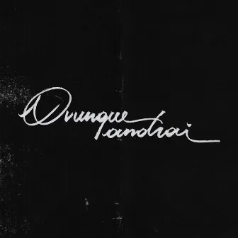 Ovunque Andrai by Dante