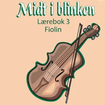 Midt I Blinken - Fiolin - Lærebok 3 by Anne-Berit Halvorsen