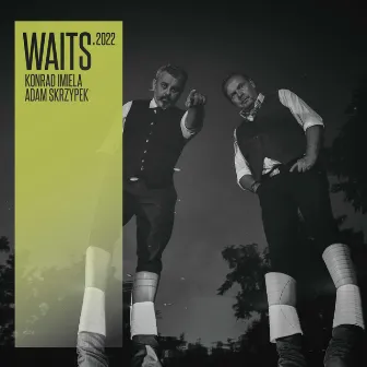 Waits 2022 by Konrad Imiela