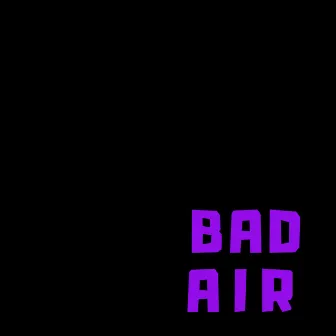 Bad Air by Deacon LF