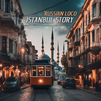 Istanbul Story by Russian Loco