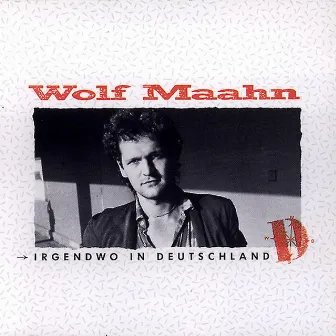 Irgendwo In Deutschland by Wolf Maahn