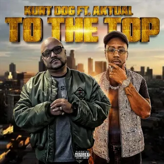 To The Top by Kurt Dog