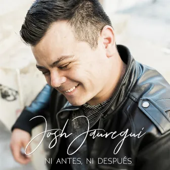 Ni Antes, Ni Después by Josh Jauregui